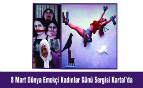 8 Mart Dünya Emekçi Kadınlar Günü Sergisi Kartal'da