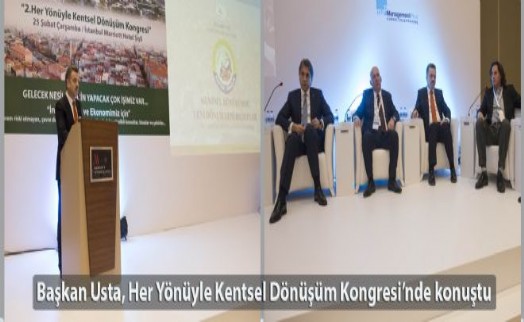 Başkan Usta, Her Yönüyle Kentsel Dönüşüm Kongresi'nde konuştu