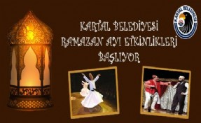 KARTAL BELEDİYESİ RAMAZAN AYI ETKİNLİKLERİ BAŞLIYOR