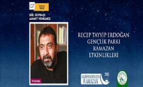 GAZİOSMANPAŞA´DA AHMET YENİLMEZ´DEN TİYATRO OYUNU
