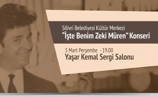 SİLİVRİ´DE ZEKİ MÜREN ŞARKILARLA ANILACAK