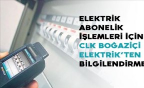 Elektrik Abonelik İşlemleri İçin CLK Boğaziçi Elektrik´ten Bilgilendirme