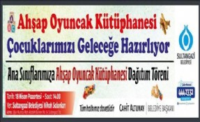 Sultangazi Belediyesi´nden Tüm Anaokullarına Oyuncak Kütüphanesi Geliyor