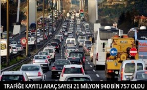 TRAFİĞE KAYITLI ARAÇ SAYISI 21 MİLYON 940 BİN 757 OLDU