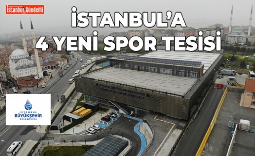 İBB DÖRT YENİ SPOR TESİSİNİ KULLANIMA AÇIYOR