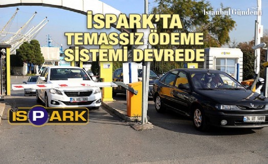 ​​​​​​​İSPARK’LARDA YENİ NESİL ÖDEME SİSTEMİ HAYATA GEÇTİ