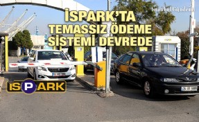 ​​​​​​​İSPARK’LARDA YENİ NESİL ÖDEME SİSTEMİ HAYATA GEÇTİ