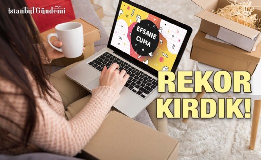 ‘EFSANE CUMA’ GÜNLERİNDE TÜRKİYE ADETA ALIŞVERİŞE DOYDU