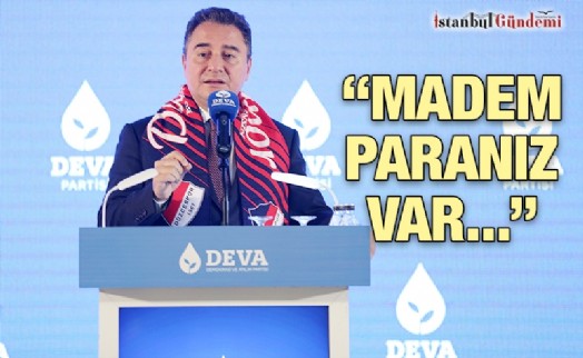 ALİ BABACAN: ‘BAŞKA ÜLKELERE MADDİ YARDIM YAPACAĞINIZA VATANDAŞA AÇIKTAN PARA VERİN’