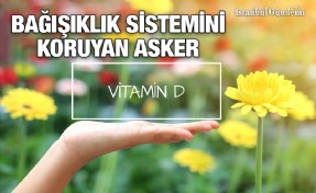 GÜÇLÜ BAĞIŞIKLIK SİSTEMİ İÇİN D VİTAMİNİ ŞART