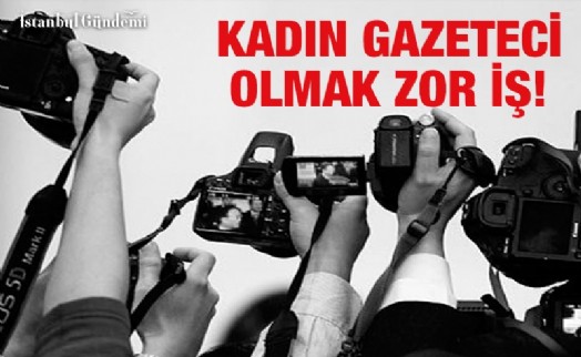YEREL MEDYADA ÇALIŞAN KADIN GAZETECİLER HABER PEŞİNDE KOŞARKEN BİRÇOK SORUNLA DA MÜCADELE EDİYOR