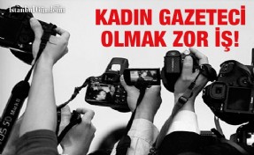 YEREL MEDYADA ÇALIŞAN KADIN GAZETECİLER HABER PEŞİNDE KOŞARKEN BİRÇOK SORUNLA DA MÜCADELE EDİYOR