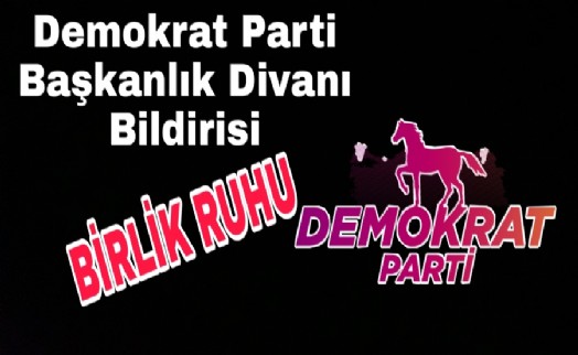 DEMOKRAT PARTİ'DEN 'BİRLİK RUHU' MESAJI