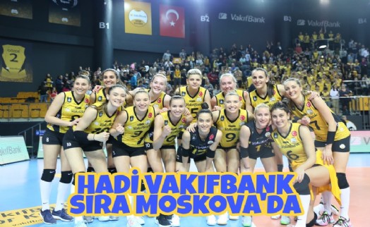 HADİ VAKIFBANK SIRADA 'MOSKOVA'