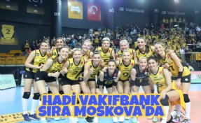 HADİ VAKIFBANK SIRADA 'MOSKOVA'