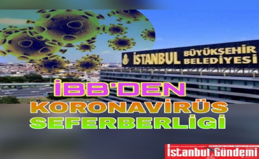 İBB'DEN KORONAVİRÜS SEFERBERLİGİ