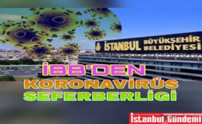 İBB'DEN KORONAVİRÜS SEFERBERLİGİ