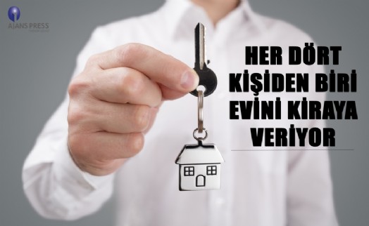 HER DÖRT KİŞİDEN BİRİ KİRAYA VERİYOR