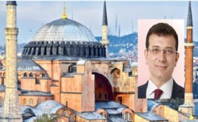 İMAMOĞLU: “AYASOFYA, CAMİ VE 30 YILDIR EZAN OKUNUYOR”