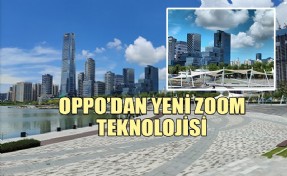 OPPO’DAN YENİ NESİL HİBRİT ZOOM TEKNOLOJİSİ