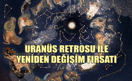 URANÜS RETROSU YENİDEN DEĞİŞİM İÇİN FIRSATLAR SUNUYOR