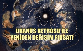 URANÜS RETROSU YENİDEN DEĞİŞİM İÇİN FIRSATLAR SUNUYOR