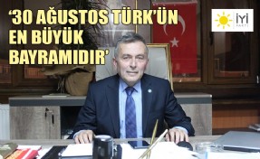 İYİ PARTİ ÜMRANİYE İLÇE BAŞKANI YÜKSEL KARAÇAM'DAN 30 AĞUSTOS MESAJI