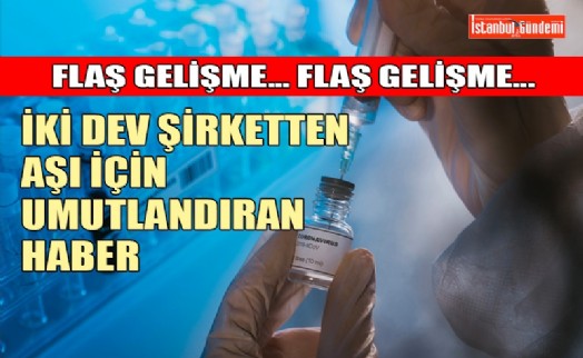 COVID-19 AŞISINDA FLAŞ GELİŞME