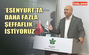 GELECEK PARTİSİ ESENYURT İLÇE BAŞKANI VEYSEL KARATAY İLÇENİN SORUNLARINA MERCEK TUTTU