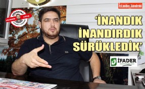 İFADER BAŞKANI ORÇUN ŞEKERCİOĞLU, FAALİYETLERİNİ VE HEDEFLERİNİ ANLATTI