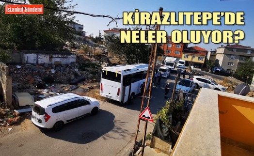 ‘KİRAZLITEPE MAHALLESİ’NDEKİ EYLEMLER HUKUK TANIMAZ BİR HAL ALDI!’