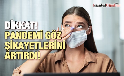 PANDEMİDE “GÖZ MİGRENİ” YAYGINLAŞIYOR!