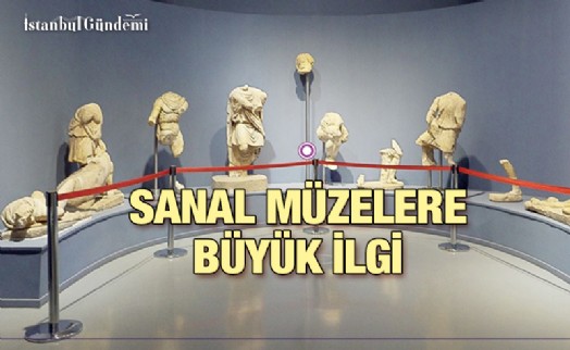 PANDEMİ DÖNEMİNDE SANAL MÜZELERİN ZİYARETÇİ SAYISINDA BÜYÜK ARTIŞ