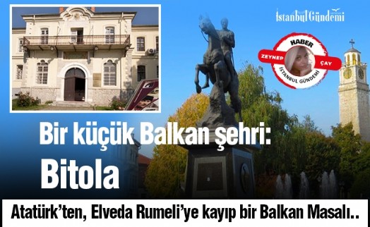 BİR KÜÇÜK BALKAN ŞEHRİ: BİTOLA