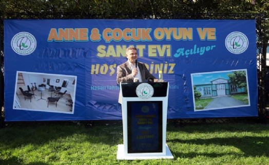 Başkan Usta Anne&Çocuk Oyun ve Sanat Evi’ni hizmete açtı