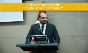 CHP’li Üyeden Ak Parti’ye “Derin Üzüntü Duyuyoruz!”