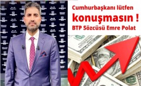 Polat: ‘‘Cumhurbaşkanı lütfen konuşmasın’’