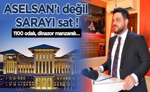 BTP Lideri Baş: ‘‘Aselsan’ı değil Saray’ı sat’’
