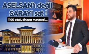 BTP Lideri Baş: ‘‘Aselsan’ı değil Saray’ı sat’’