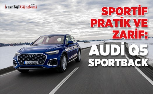 AUDİ Q5 SPORTBACK, YENİLENMİŞ HALİYLE YAKINDA TÜRKİYE’DE 