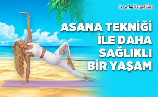 ASANA TEKNİĞİ İLE DAHA SAĞLIKLI BİR YAŞAM