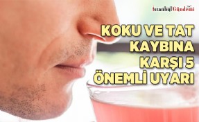 COVID KAYNAKLI KOKU VE TAT KAYBINA KARŞI 5 ÖNEMLİ UYARI