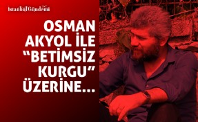 OSMAN AKYOL’UN ‘BETİMSİZ KURGU’SU YENİ BİR TÜR MÜ?