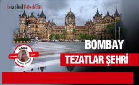 TEZATLAR ŞEHRİ 'BOMBAY'