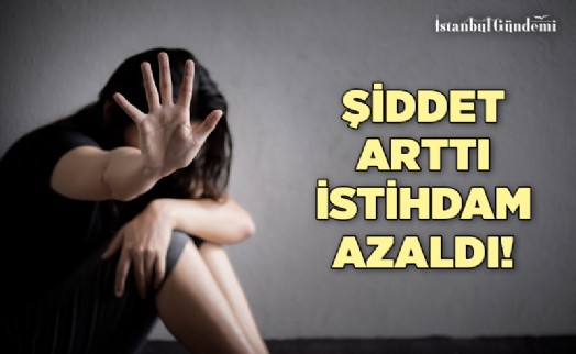 PANDEMİDE KADINA YÖNELİK ŞİDDET HABERLERİ ARTARKEN, KADIN İSTİHDAMI HABERLERİ AZALDI!