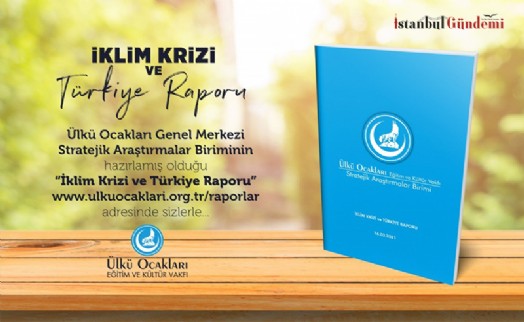 ÜLKÜ OCAKLARI’NDAN İKLİM KRİZİ RAPORU