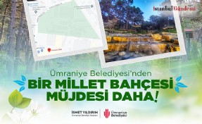 ÜMRANİYE’YE BİR MİLLET BAHÇESİ DAHA