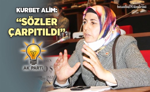 KURBET ALİM: ‘ŞENTOP’UN SÖZLERİ ÇARPITILDI’