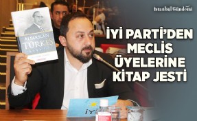 İYİ PARTİ GRUBU'NDAN ÜMRANİYE MECLİS ÜYELERİNE ÖZEL İMZALI TÜRKEŞ KİTABI