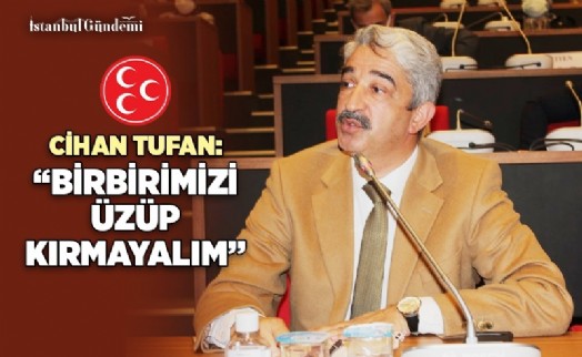 CİHAN TUFAN: ‘BİRBİRİMİZİ SEVGİ VE SAYGIYLA ANMALIYIZ’